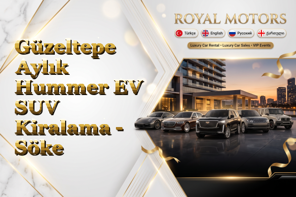 Güzeltepe Aylık Hummer EV SUV Kiralama - Söke