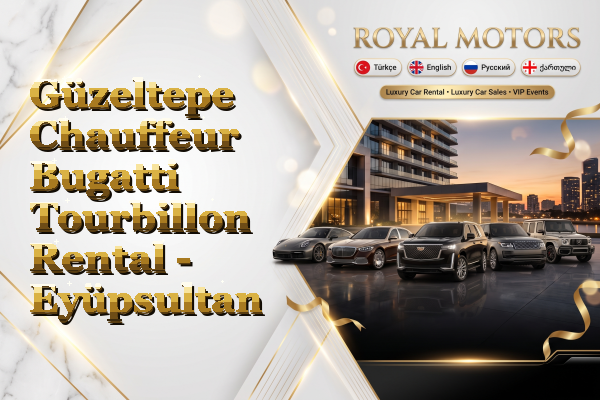 Güzeltepe Chauffeur Bugatti Tourbillon Rental - Eyüpsultan