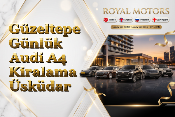 Güzeltepe Günlük Audi A4 Kiralama - Üsküdar