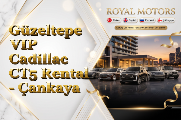 Güzeltepe VIP Cadillac CT5 Rental - Çankaya
