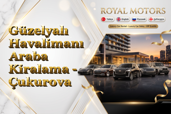 Güzelyalı Havalimanı Araba Kiralama - Çukurova