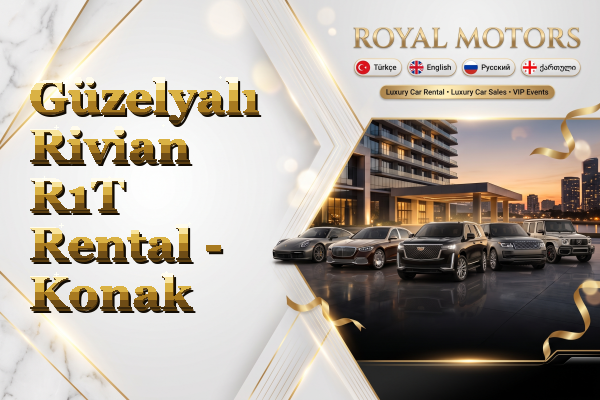 Güzelyalı Rivian R1T Rental - Konak