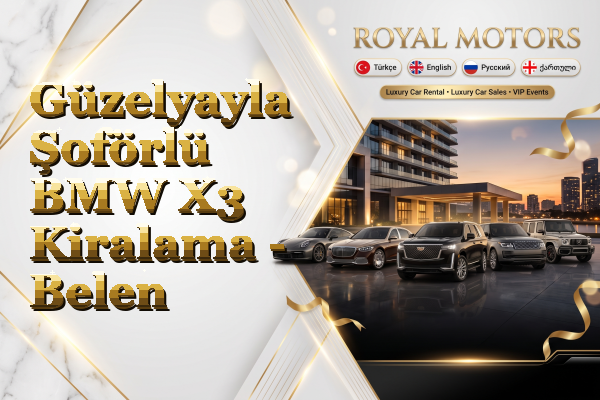 Güzelyayla Şoförlü BMW X3 Kiralama - Belen