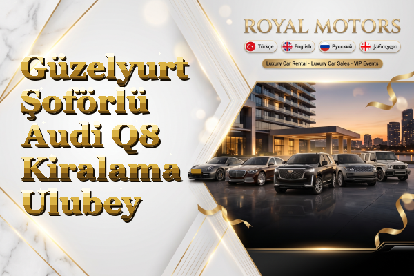 Güzelyurt Şoförlü Audi Q8 Kiralama - Ulubey