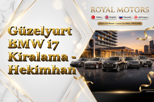 Güzelyurt BMW i7 Kiralama - Hekimhan
