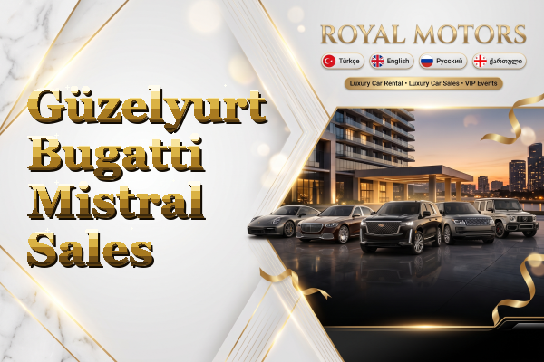 Güzelyurt Bugatti Mistral Sales