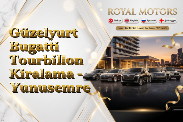 Güzelyurt Bugatti Tourbillon Kiralama - Yunusemre
