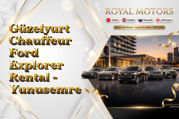 Güzelyurt Chauffeur Ford Explorer Rental - Yunusemre