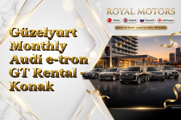 Güzelyurt Monthly Audi e-tron GT Rental - Konak