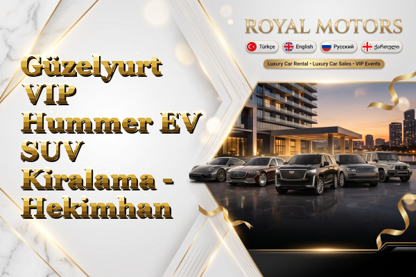 Güzelyurt VIP Hummer EV SUV Kiralama - Hekimhan
