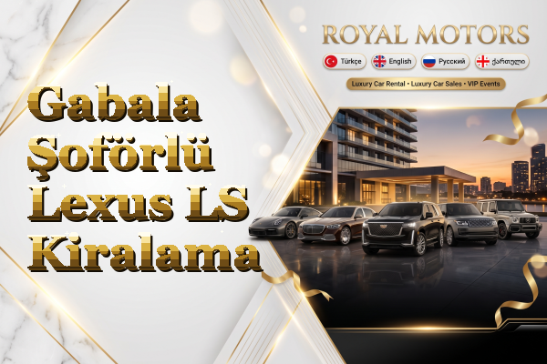 Gabala Şoförlü Lexus LS Kiralama