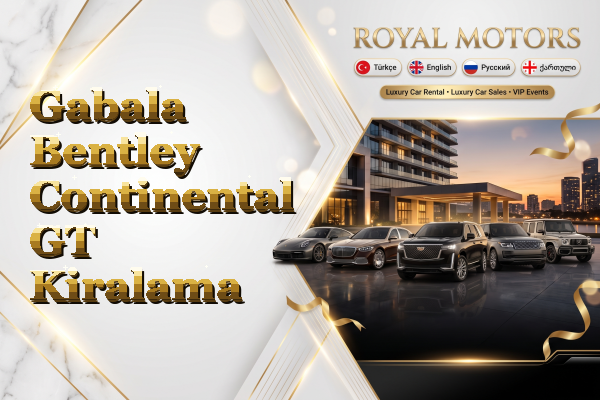 Gabala Bentley Continental GT Kiralama