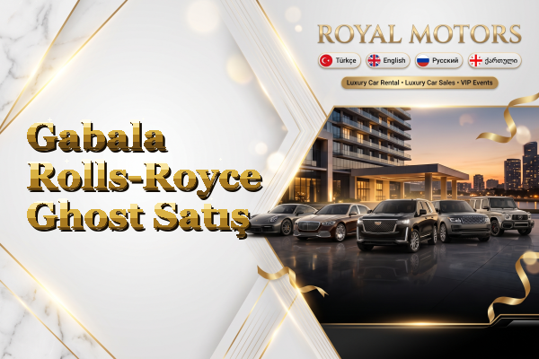 Gabala Rolls-Royce Ghost Satış