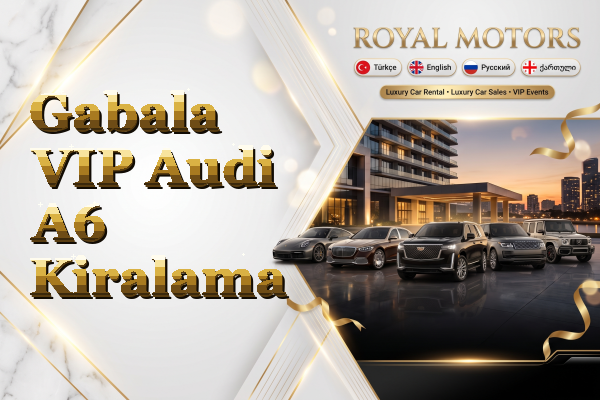 Gabala VIP Audi A6 Kiralama