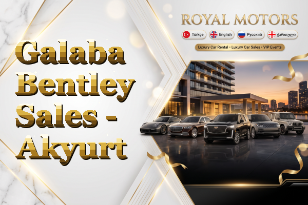Galaba Bentley Sales - Akyurt