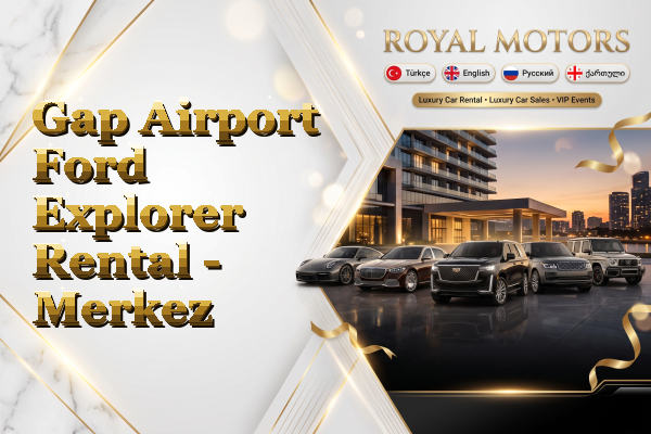 Gap Airport Ford Explorer Rental - Merkez