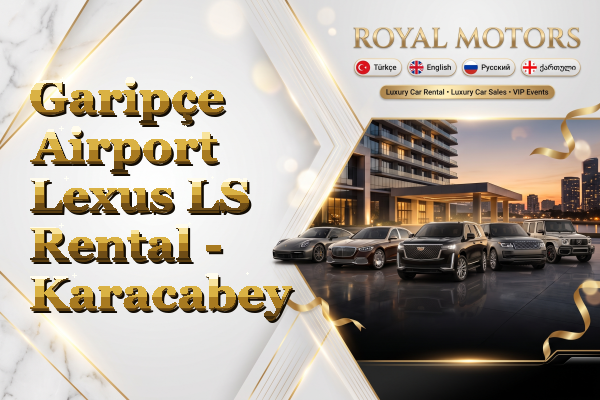 Garipçe Airport Lexus LS Rental - Karacabey