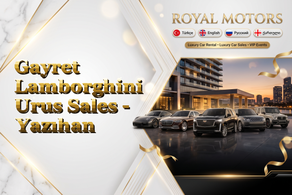 Gayret Lamborghini Urus Sales - Yazıhan