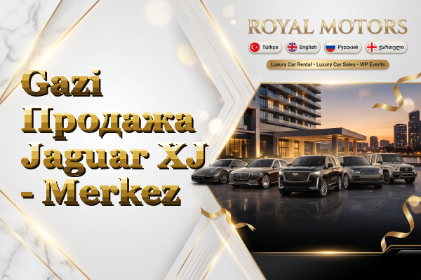 Gazi Продажа Jaguar XJ - Merkez