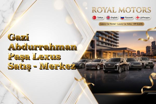 Gazi Abdurrahman Paşa Lexus Satış - Merkez