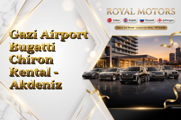 Gazi Airport Bugatti Chiron Rental - Akdeniz