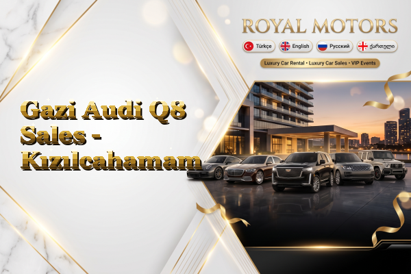 Gazi Audi Q8 Sales - Kızılcahamam