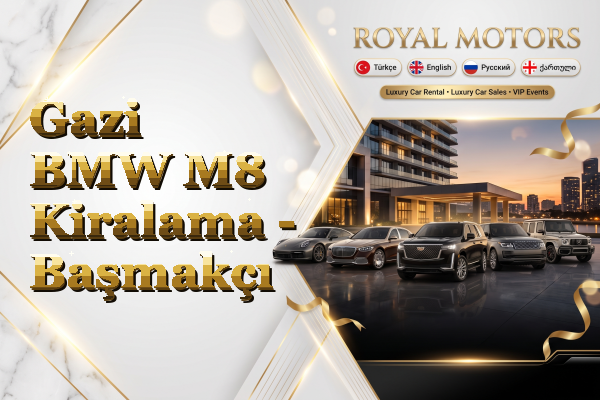 Gazi BMW M8 Kiralama - Başmakçı