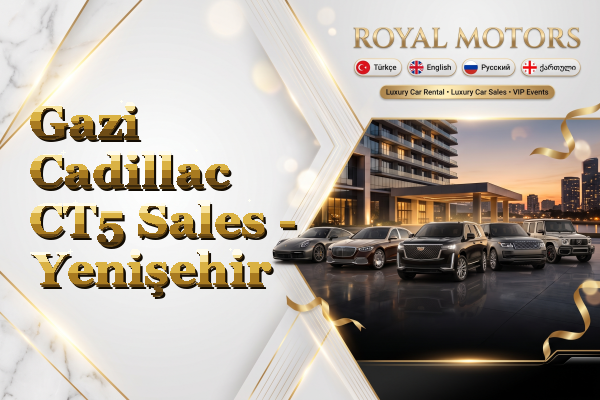 Gazi Cadillac CT5 Sales - Yenişehir
