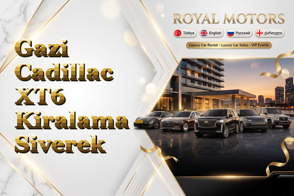 Gazi Cadillac XT6 Kiralama - Siverek