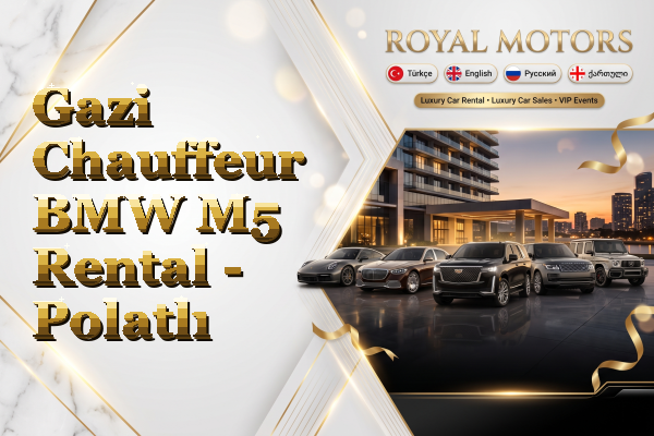 Gazi Chauffeur BMW M5 Rental - Polatlı