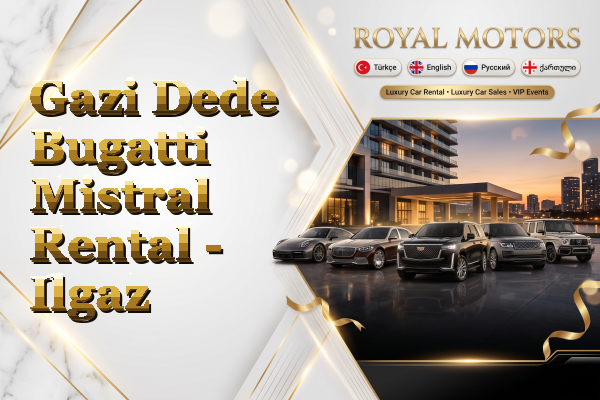 Gazi Dede Bugatti Mistral Rental - Ilgaz