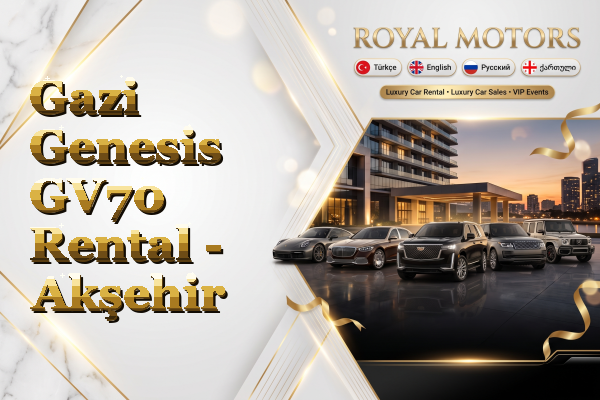 Gazi Genesis GV70 Rental - Akşehir