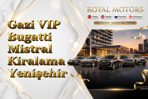 Gazi VIP Bugatti Mistral Kiralama - Yenişehir