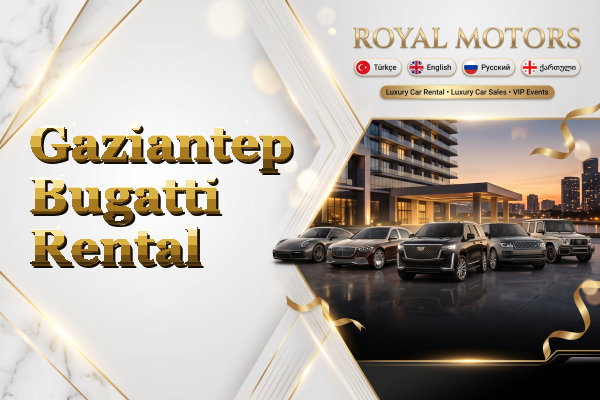 Gaziantep Bugatti Rental