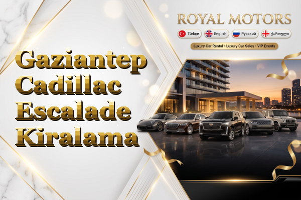 Gaziantep Cadillac Escalade Kiralama