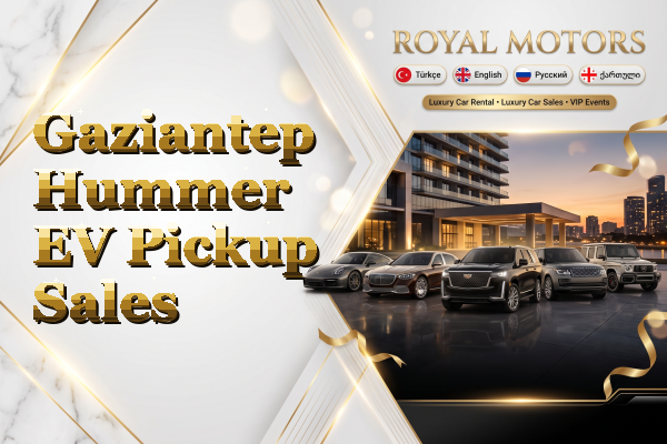 Gaziantep Hummer EV Pickup Sales