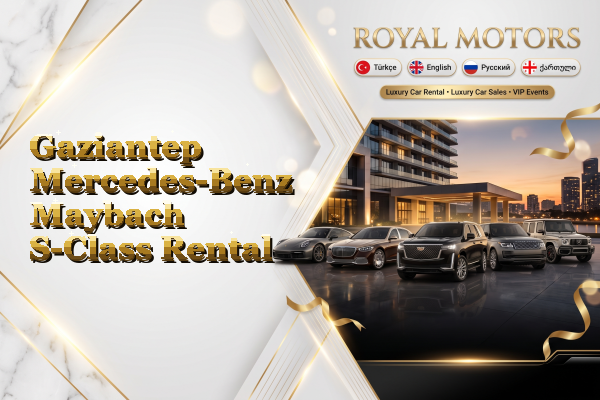 Gaziantep Mercedes-Benz Maybach S-Class Rental