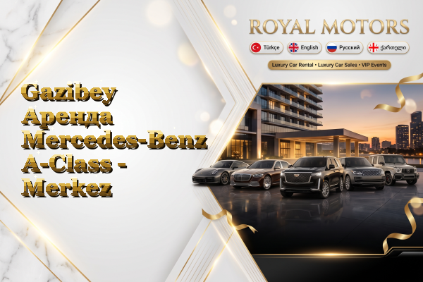 Gazibey Аренда Mercedes-Benz A-Class - Merkez