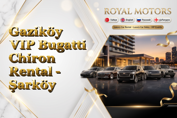 Gaziköy VIP Bugatti Chiron Rental - Şarköy