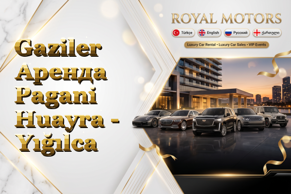 Gaziler Аренда Pagani Huayra - Yığılca