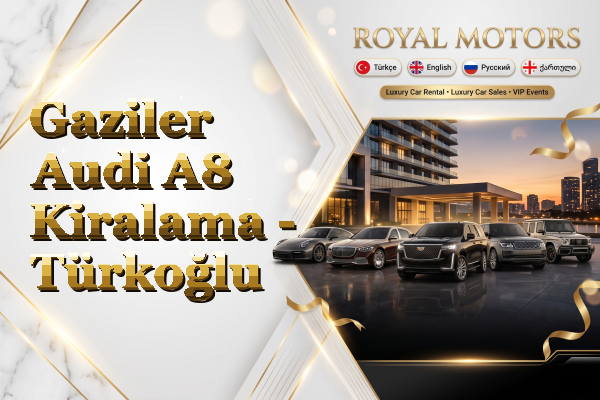 Gaziler Audi A8 Kiralama - Türkoğlu