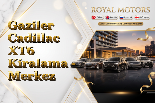 Gaziler Cadillac XT6 Kiralama - Merkez