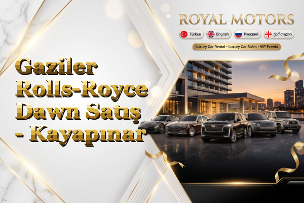 Gaziler Rolls-Royce Dawn Satış - Kayapınar