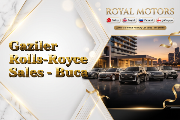 Gaziler Rolls-Royce Sales - Buca