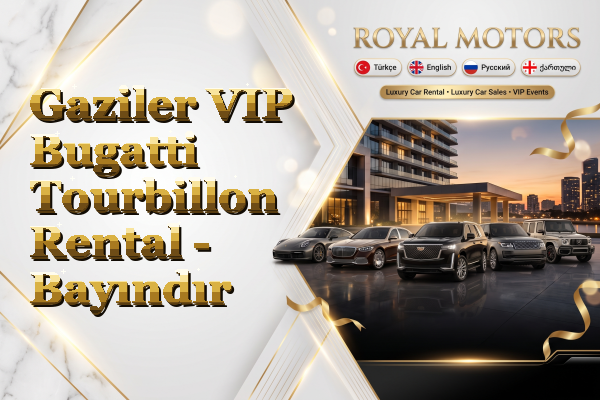 Gaziler VIP Bugatti Tourbillon Rental - Bayındır