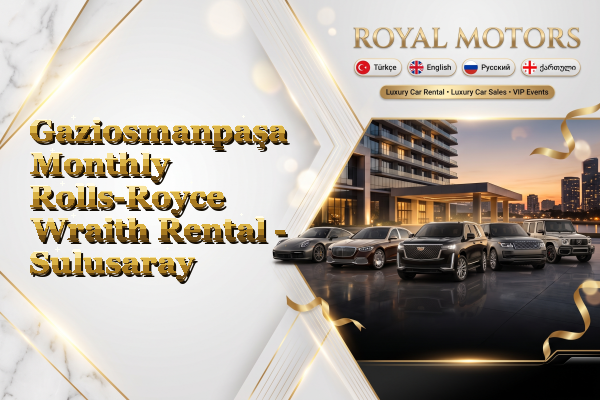 Gaziosmanpaşa Monthly Rolls-Royce Wraith Rental - Sulusaray
