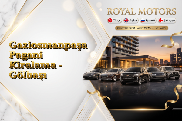 Gaziosmanpaşa Pagani Kiralama - Gölbaşı