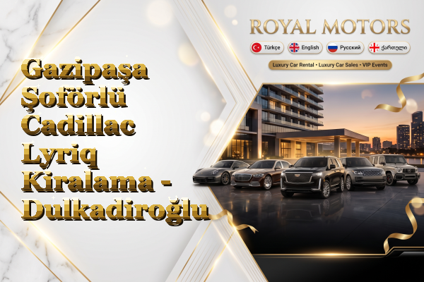 Gazipaşa Şoförlü Cadillac Lyriq Kiralama - Dulkadiroğlu
