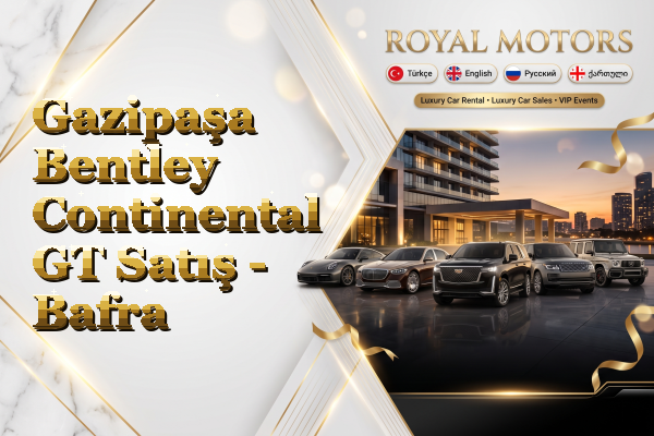 Gazipaşa Bentley Continental GT Satış - Bafra