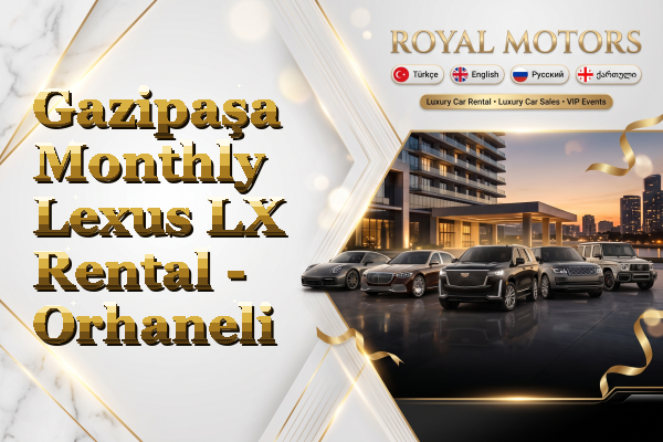 Gazipaşa Monthly Lexus LX Rental - Orhaneli
